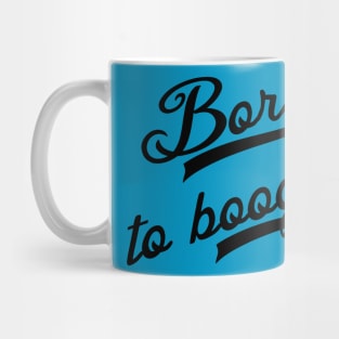 Born to Boogie Mug